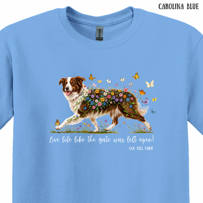 Live Life Like the Gate Was Left Open - Holly | T-Shirt (Choose Your Color)