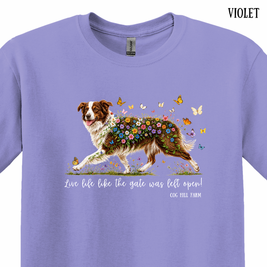 Live Life Like the Gate Was Left Open - Holly | T-Shirt (Choose Your Color)