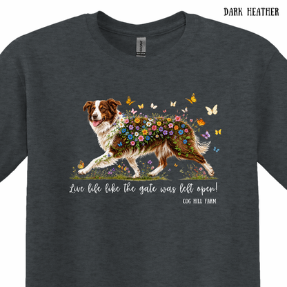 Live Life Like the Gate Was Left Open - Holly | T-Shirt (Choose Your Color)