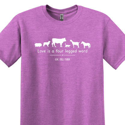 Love is a Four Legged Word T-Shirt (Choose Your Color)