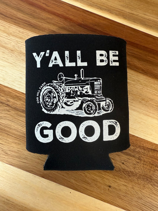 Y'all Be Good Grandaddy's Tractor Beverage Koozie